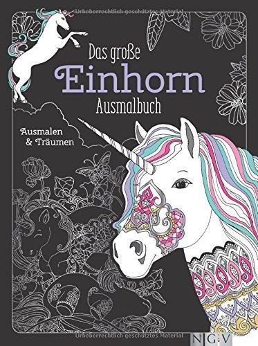 Das große Einhorn-Ausmalbuch: Ausmalen & Träumen