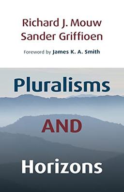 Pluralism and Horizons: An Essay in Christian Public Philosophy