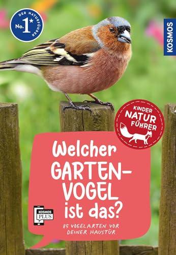 Welcher Gartenvogel ist das? Kindernaturführer: 85 Vogelarten vor deiner Haustür kennenlernen - für Kinder ab 8 Jahre