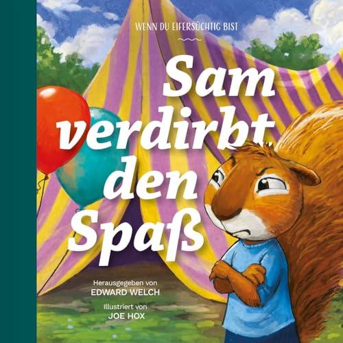 Sam verdirbt den Spaß: Wenn du eifersüchtig bist (Gute Nachricht für kleine Leute)