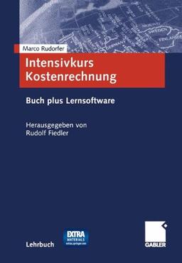 Intensivkurs Kostenrechnung: Mit Buch plus Lernsoftware Kostenrechnung schneller verstehen und leichter umsetzen