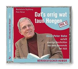 Dat's orrig wat taun Hoegen (Teil 2): Hans-Peter Hahn vertellt snurrige Geschichten von anno dunnemals bet hüüt