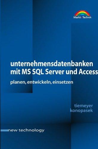 Unternehmensdatenbanken mit SQL Server und Access . planen, entwickeln, einsetzen (New Technology)