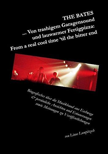 The Bates... Von trashigem Garagensound und lauwarmer Fertigpizza: From a real cool time 'til the bitter end: Biografisches über die Musikband aus ... sowie Meinungen zu Veröffentlichungen