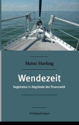 Wendezeit: Segelreise in Abgründe der Finanzwelt      Kriminalroman