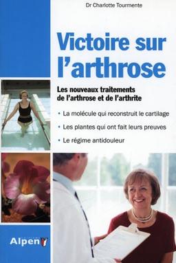 Victoire sur l'arthrose : les nouveaux traitements de l'arthrose et de l'arthrite