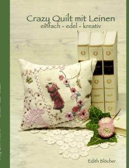 Crazy Quilt mit Leinen: einfach - edel - kreativ