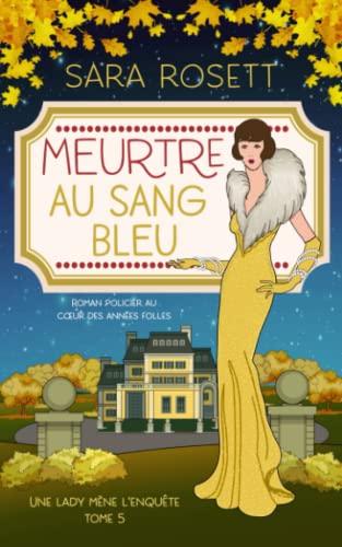 Meurtre au Sang Bleu: Roman Policier au Cœur des Années Folles (Une Lady Mène l'Enquête, Band 5)