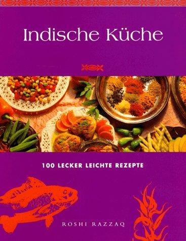 Indische Küche. 100 lecker leichte Rezepte