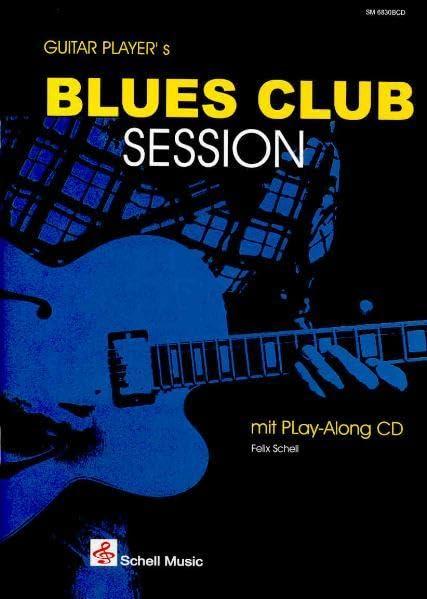 Guitar Player's Blues Club Session-mit Play-Along CD: Noten/ TAB/ CD (Jazz- Blues Gitarre: Jazzgitarre)