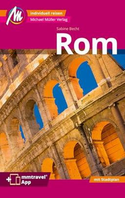 Rom MM-City Reiseführer Michael Müller Verlag: Individuell reisen mit vielen praktischen Tipps. Inkl. Freischaltcode zur mmtravel® App