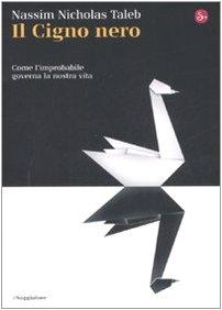 Il cigno nero. Come l'improbabile governa la nostra vita