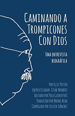 Caminando a Trompicones Con Dios: Una entrevista biográfica