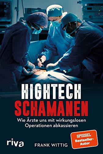 Hightech-Schamanen: Wie Ärzte uns mit wirkungslosen Operationen abkassieren