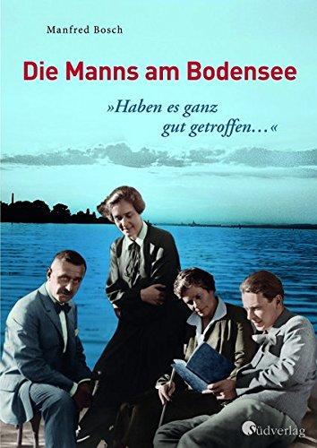 Haben es ganz gut getroffen … - Die Manns am Bodensee (Literarisches)