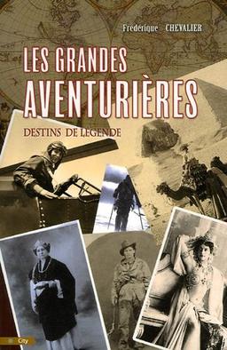 Les grandes aventurières : destins de légende