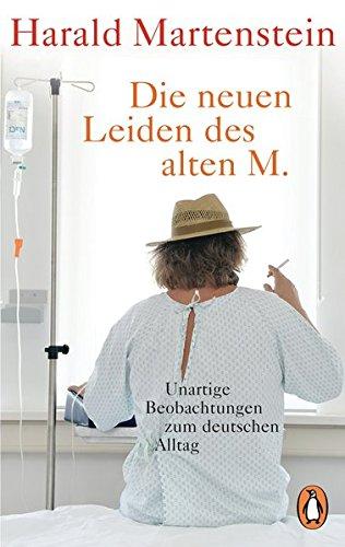 Die neuen Leiden des alten M.: Unartige Beobachtungen zum deutschen Alltag