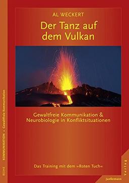 Der Tanz auf dem Vulkan: Gewaltfreie Kommunikation& Neurobiologie in Konfliktsituationen.