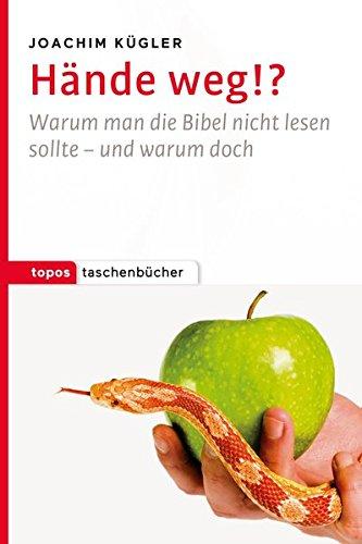 Hände weg!?: Warum man die Bibel nicht lesen sollte - und warum doch (Topos Taschenbücher)