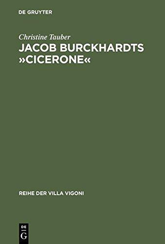 Jacob Burckhardts »Cicerone«: Eine Aufgabe zum Genießen (Reihe der Villa Vigoni, Band 13)