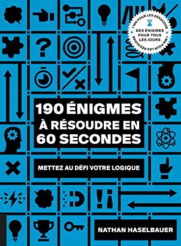 190 énigmes à résoudre en 60 secondes : mettez au défi votre logique