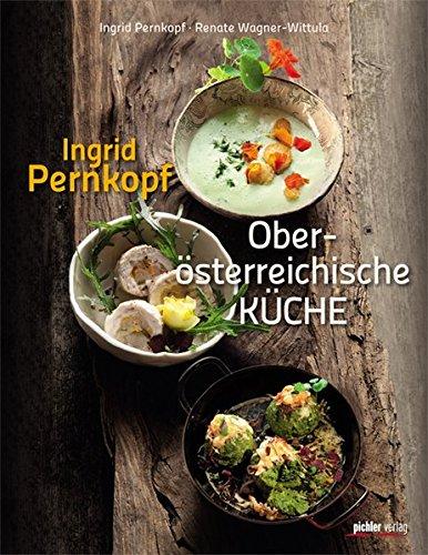 Ingrid Pernkopfs Oberösterreichische Küche