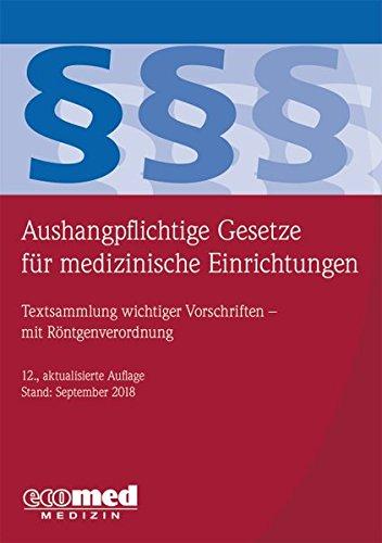 Aushangpflichtige Gesetze für medizinische Einrichtungen: Textsammlung wichtiger Vorschriften