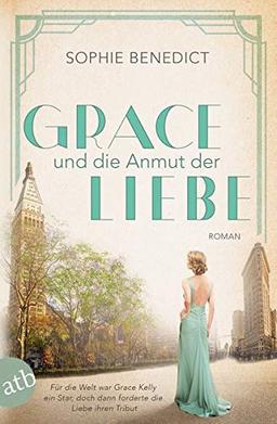 Grace und die Anmut der Liebe: Roman (Mutige Frauen zwischen Kunst und Liebe, Band 13)