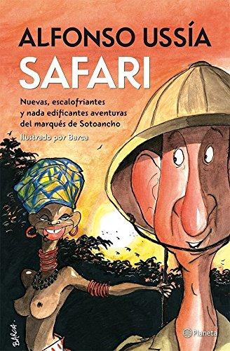 Safari : nuevas, escalofriantes y nada edificantes aventuras del marqués de Sotoancho (Planeta)