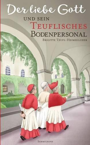 Der liebe Gott und sein teuflisches Bodenpersonal: Sammelband