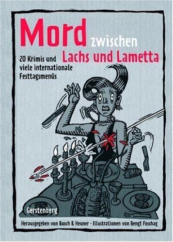 Mord zwischen Lachs und Lametta: 21 Krimis und viele internationale Festtagsmenüs