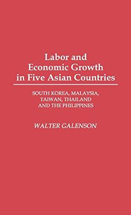 Labor and Economic Growth in Five Asian Countries: South Korea, Malaysia, Taiwan, Thailand, and the Philippines