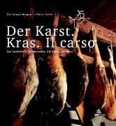 Der Karst - Kras - Il Carso. Die Landschaft, die Menschen, die Küche, der Wein