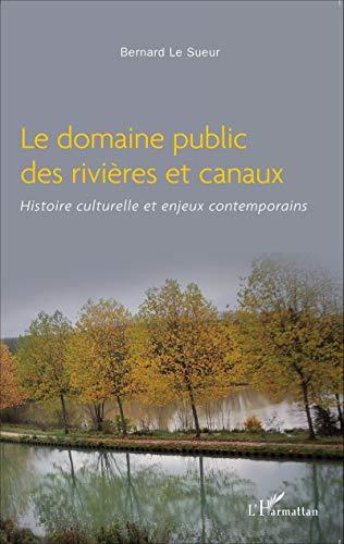 Le domaine public des rivières et canaux : histoire culturelle et enjeux contemporains