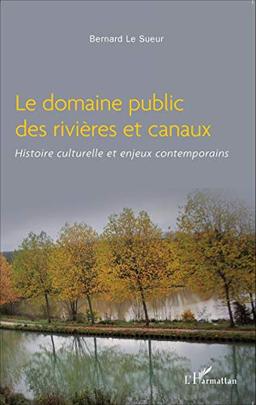 Le domaine public des rivières et canaux : histoire culturelle et enjeux contemporains