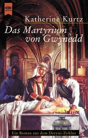 Das Martyrium von Gwynedd. Deryni- Zyklus 1. Die Erben von Sankt Camber.