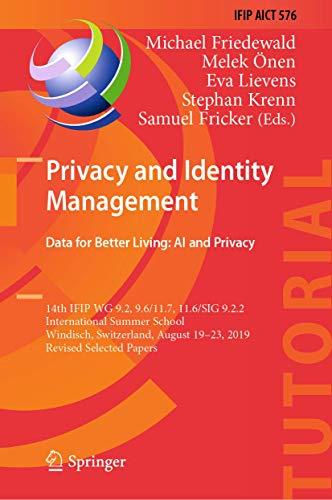 Privacy and Identity Management. Data for Better Living: AI and Privacy: 14th IFIP WG 9.2, 9.6/11.7, 11.6/SIG 9.2.2 International Summer School, ... and Communication Technology, 576, Band 576)