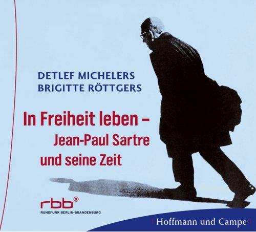 In Freiheit Leben. Jean Paul Sarte und seine Zeit. CD