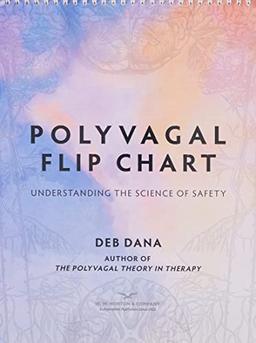 Polyvagal Flip Chart: Understanding the Science of Safety (Norton Series on Interpersonal Neurobiology, Band 0)