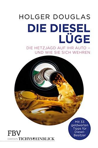 Die Diesel-Lüge: Die Hetzjagd auf Ihr Auto – und wie Sie sich wehren