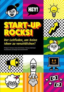 Start-up rocks!: Der Leitfaden, um Deine Ideen zu verwirklichen!