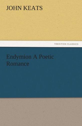 Endymion A Poetic Romance (TREDITION CLASSICS)