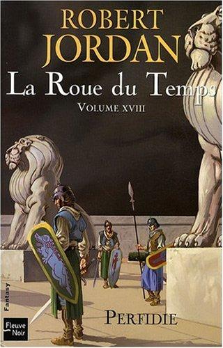 La roue du temps. Vol. 18. Perfidie