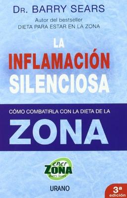 La Inflamacion Silenciosa: Como Combatirla Con la Dieta de la Zona (Nutrición y dietética)