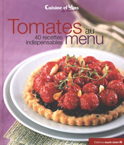 Tomates au menu : 40 recettes indispensables