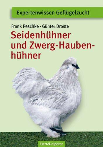 Seidenhühner und Zwerg-Haubenhühner: Apart - attrakktiv - liebenwert: Apart - attraktiv - liebenswert