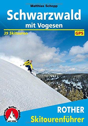 Schwarzwald mit Vogesen: 39 Skitouren. Mit GPS-Daten (Rother Skitourenführer)