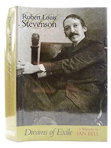 Dreams of Exile: Robert Louis Stevenson - A Biography