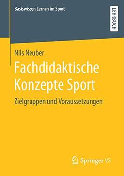 Fachdidaktische Konzepte Sport: Zielgruppen und Voraussetzungen (Basiswissen Lernen im Sport)