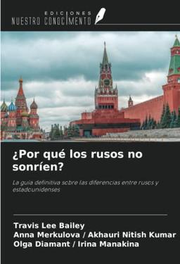 ¿Por qué los rusos no sonríen?: La guía definitiva sobre las diferencias entre rusos y estadounidenses